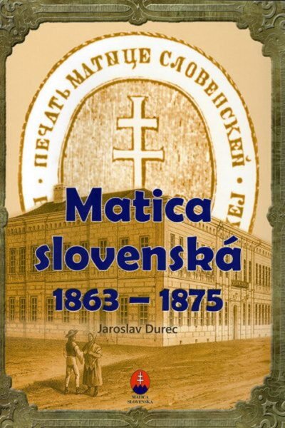 Matica slovenská 1863 – 1875 Matica slovenská 1863 – 1875