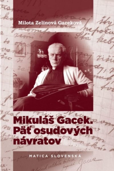 Mikuláš Gacek. Päť osudových návratov Mikuláš Gacek. Päť osudových návratov