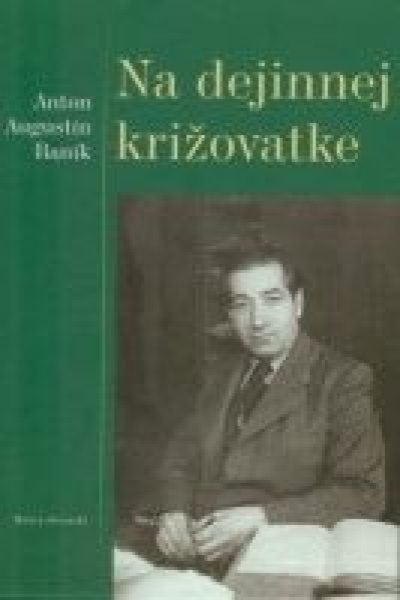 Na dejinnej križovatke (Anton Augustín Baník) Na dejinnej križovatke (Anton Augustín Baník)