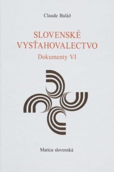 claude balaz Slovenské vysťahovalectvo. Dokumenty VI.