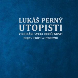 Utopisti. Vizionári sveta budúcnosti