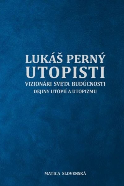 utopisti Utopisti. Vizionári sveta budúcnosti