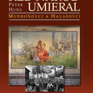Keď národ umieral. Mudroňovci a Halašovci