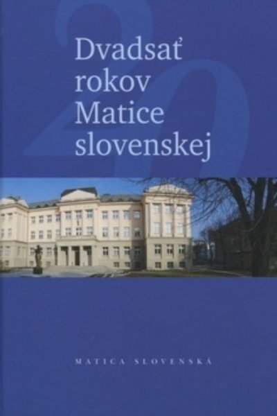Dvadsať rokov Matice slovenskej Dvadsať rokov Matice slovenskej